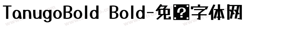 TanugoBold Bold字体转换